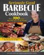 Seriously Good Barbecue Cookbook - Preview