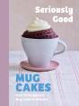 Seriously Good Mug Cakes - Preview