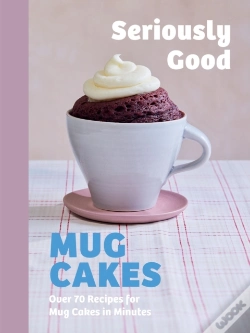 Capa do artigo Seriously Good Mug Cakes