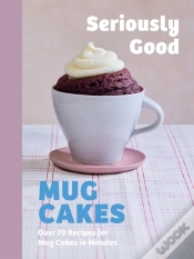 Capa do artigo Seriously Good Mug Cakes