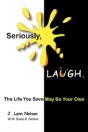 Seriously, Laugh.: The Life You Save May - Preview