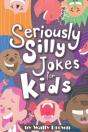 Seriously Silly Jokes For Kids - Preview