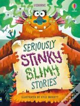 Seriously Stinky Slimy Stories