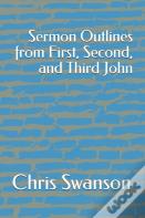 Sermon Outlines From First, Second, And Third John