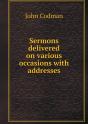 Sermons Delivered On Various Occasions With Addresses - Preview