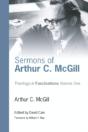 Sermons Of Arthur C. Mcgill - Preview