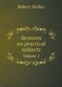 Sermons On Practical Subjects Volume 1 - Preview