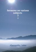 Sermons On Various Subjects Volume 2