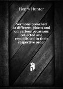 Sermons Preached At Different Places And On Various Occasions Volume 1