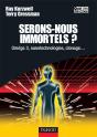 Serons-Nous Immortels ? Omega 3, Nanotechnologies, Clonage - Preview