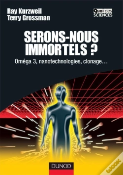Capa do artigo Serons-Nous Immortels ? Omega 3, Nanotechnologies, Clonage