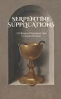Serpentine Supplications - Preview