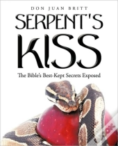 Serpent'S Kiss: The Bible'S Best-Kept Se