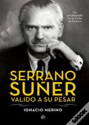 Serrano Suñer, Valido A Su Pesar