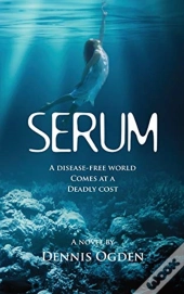Serum: A Disease-Free World Comes At A D