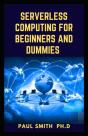 Serverless Computing For Beginners And Dummies - Preview