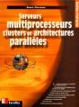 Serveurs Multiprocesseurs, Clusters Et Architectures Parallèles - Preview