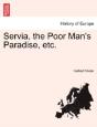 Servia, The Poor Man'S Paradise, Etc. - Preview
