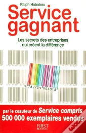 Service Gagnant ; Les Secrets Des Entreprises Qui Créent La Différence