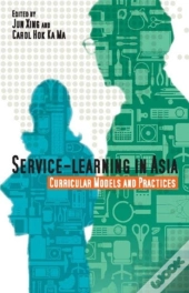 Service-Learning In Asia - Curricular Models And Practices