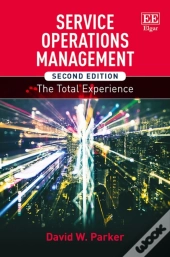 Service Operations Management, Second Edition - The Total Experience