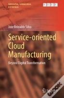 Service-Oriented Cloud Manufacturing
