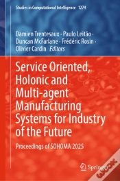 Capa do artigo Service Oriented, Holonic And Multi-Agent Manufacturing Systems For Industry Of The Future