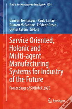Capa do artigo Service Oriented, Holonic And Multi-Agent Manufacturing Systems For Industry Of The Future