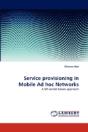 Service Provisioning In Mobile Ad Hoc Networks - Preview