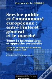 Service Public Et Communauté Européenne : Entre L'Intérêt Général Et Le Marché T.1 ; Introductions Et Approche Sectorielle