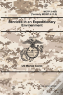 Services In An Expeditionary Environment - Mctp 3-40g (Formerly Mcwp 4-11.8)