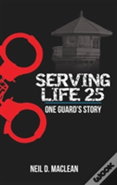 Serving Life 25-One Guard'S Story