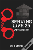 Serving Life 25-One Guard'S Story