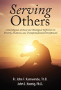 Serving Others: A Sociological, Ethical And Theological Reflection On Poverty, Diakonia, And Transformational Development - Preview