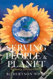 Serving People & Planet: In Mystery, Lov