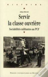 Servir La Classe Ouvrière ; Sociabilités Militantes Au Pcf
