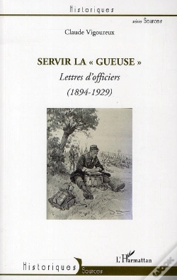 Capa do artigo Servir La "Gueuse" ; Lettres D'Officiers (1894 1929)