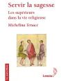 Servir La Sagesse ; Les Supérieurs Dans La Vie Religieuse - Preview