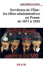 Serviteurs De L'État : Les Élites Administratives En Prusse De 1871 À 1933 - Preview