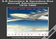 S.E.Saunders & Saunders-Roe Aircraft Advertisements 1916-1960