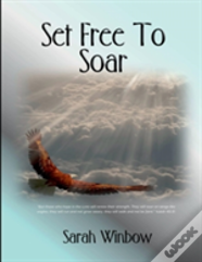 Set Free To Soar