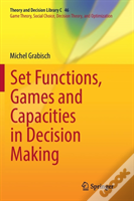 Set Functions, Games And Capacities In Decision Making