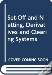 Set-Off And Netting, Derivatives And Clearing Systems