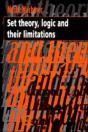 Set Theory, Logic And Their Limitations - Preview