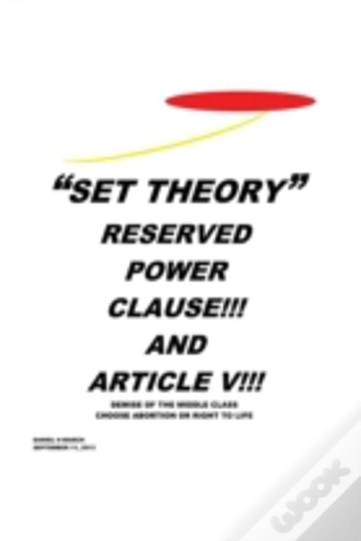 "Set Theory": Reserved Power Clause!!! And Article V!!!