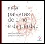 Sete Palavras de Amor e de Perdão - Preview