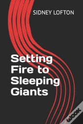 Setting Fire To Sleeping Giants