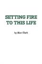 Setting Fire To This Life - Preview
