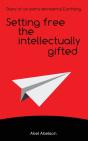 Setting Free The Intellectually Gifted: - Preview