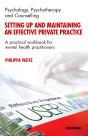 Setting Up And Maintaining An Effective Private Practice: A Practical Workbook For Mental Health Practitioners - Preview